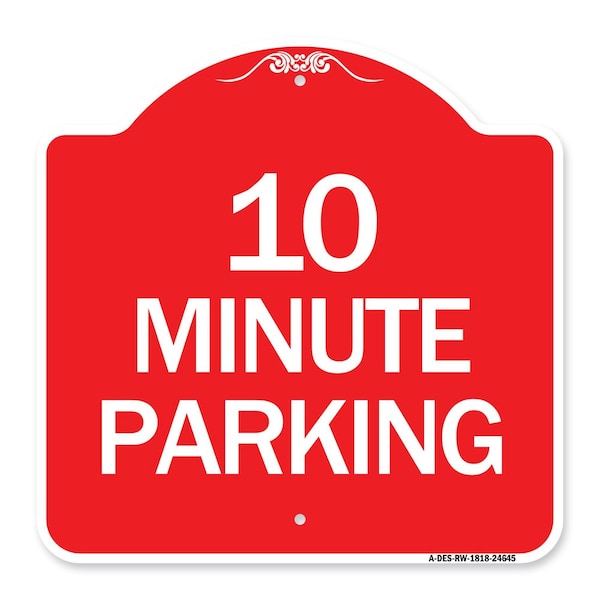 Signmission Designer Series Sign-10 Minute Parking, Red & White Aluminum Sign, 18" x 18", RW-1818-24645 A-DES-RW-1818-24645 - main